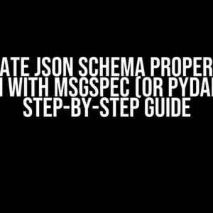 Annotate JSON Schema Properties in Python with MsgSpec (or Pydantic): A Step-by-Step Guide