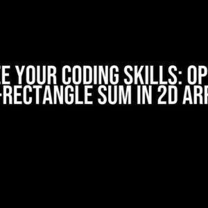 Maximize Your Coding Skills: Optimizing Sub-Rectangle Sum in 2D Arrays